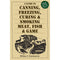 A Guide to Canning, Freezing, Curing & Smoking Meat, Fish & Game