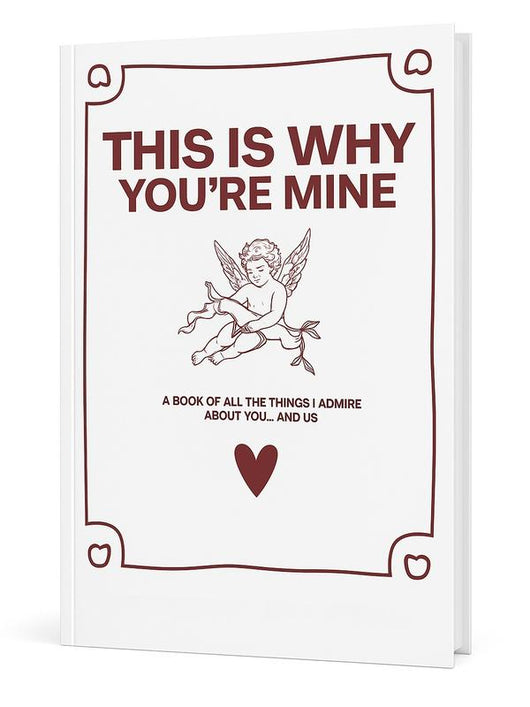 This Is Why You're Mine